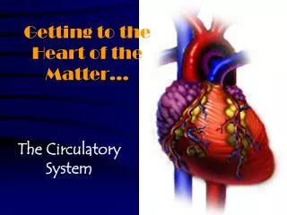 Getting to the Heart of the Matter…