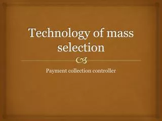 Technology of mass selection