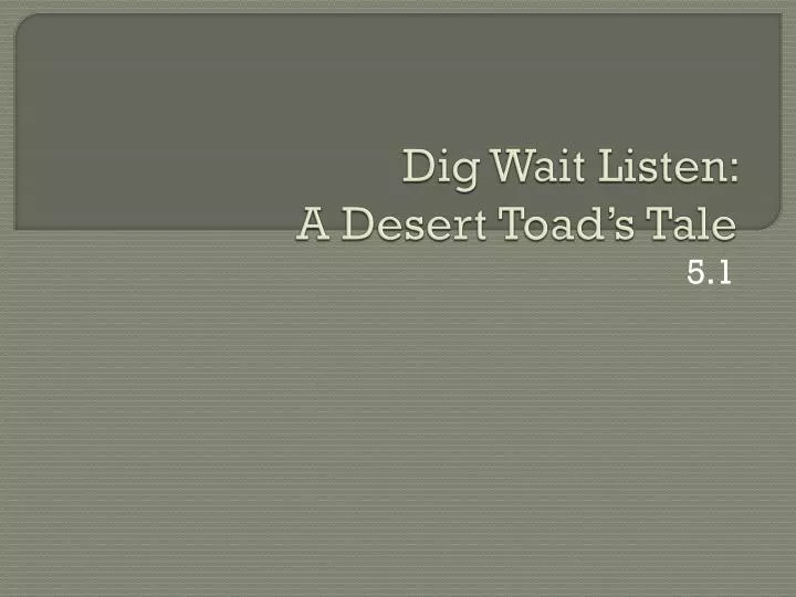 dig wait listen a desert toad s tale