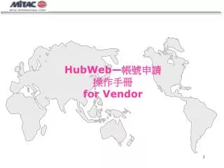 HubWeb— 帳號申請 操作手冊 for Vendor