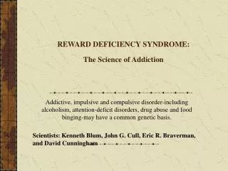REWARD DEFICIENCY SYNDROME: The Science of Addiction