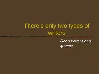 There’s only two types of writers