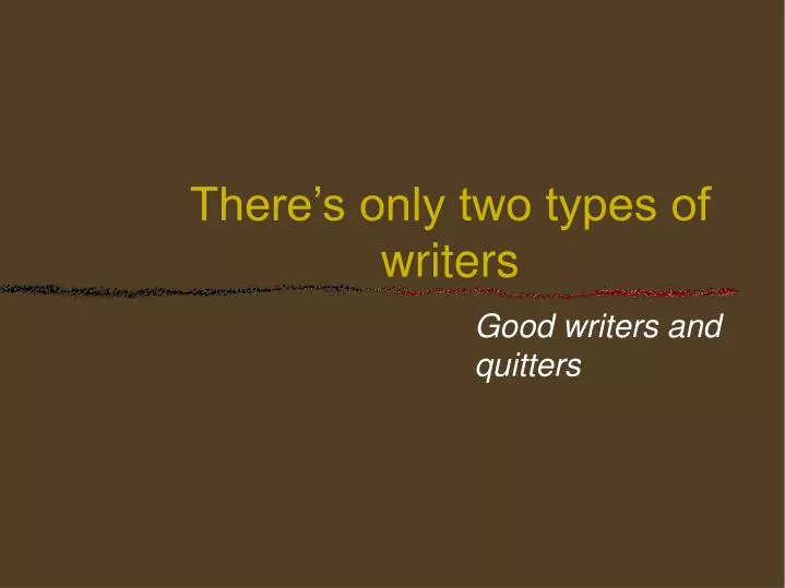 there s only two types of writers