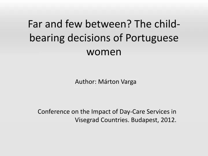 far and few between the child bearing decisions of portuguese women
