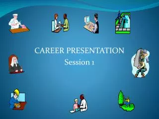 CAREER PRESENTATION Session 1
