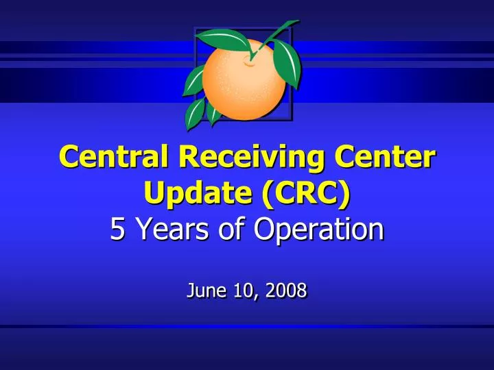 central receiving center update crc 5 years of operation