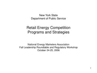 New York State Department of Public Service Retail Energy Competition Programs and Strategies