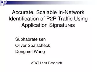 Accurate, Scalable In-Network Identification of P2P Traffic Using Application Signatures