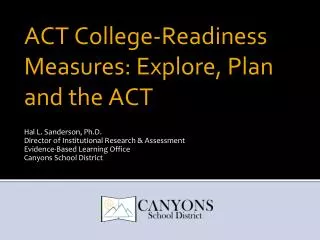 ACT College-Readiness Measures: Explore, Plan and the ACT