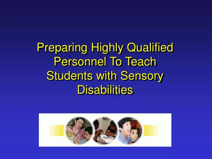 preparing highly qualified personnel to teach students with sensory disabilities