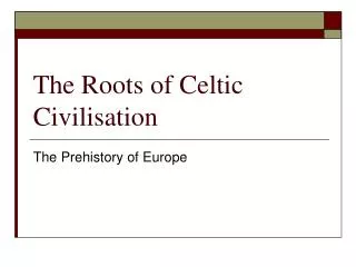 The Roots of Celtic Civilisation