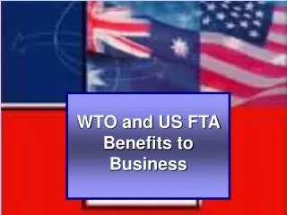 WTO and US FTA Benefits to Business