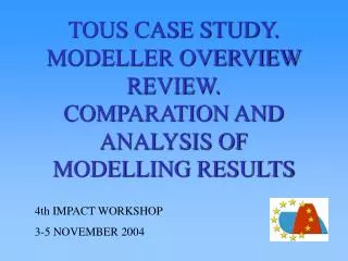 TOUS CASE STUDY. MODELLER OVERVIEW REVIEW. COMPARATION AND ANALYSIS OF MODELLING RESULTS