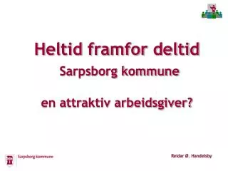 Heltid framfor deltid Sarpsborg kommune en attraktiv arbeidsgiver?