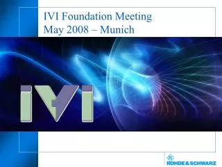 IVI Foundation Meeting May 2008 – Munich