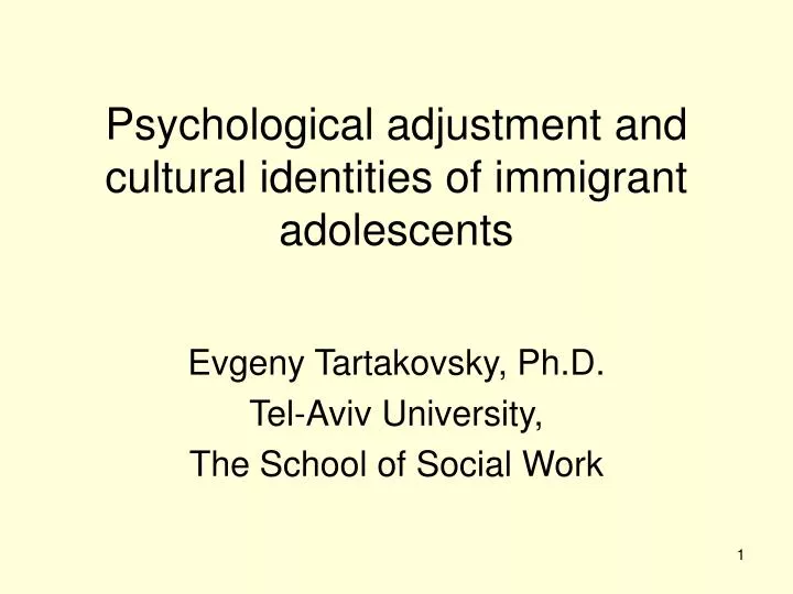 psychological adjustment and cultural identities of immigrant adolescents