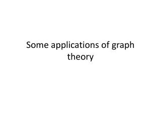 Some applications of graph theory
