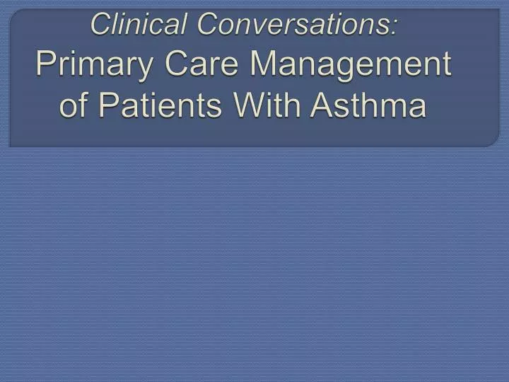 clinical conversations primary care management of patients with asthma
