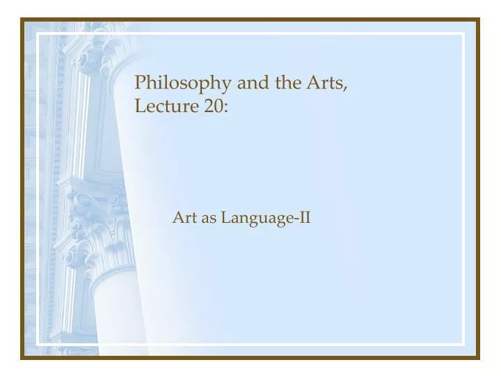 philosophy and the arts lecture 20
