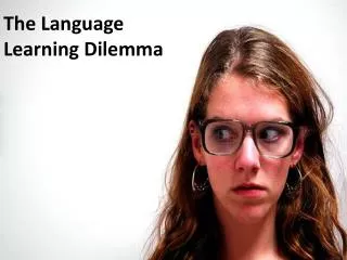 The Language Learning Dilemma