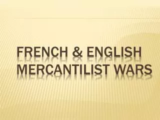 French &amp; English Mercantilist Wars