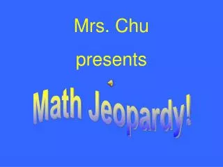 Mrs. Chu presents