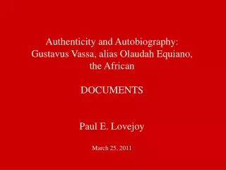 Authenticity and Autobiography: Gustavus Vassa, alias Olaudah Equiano, the African DOCUMENTS