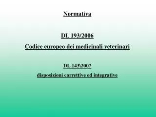 Normativa DL 193/2006 Codice europeo dei medicinali veterinari DL 143\2007