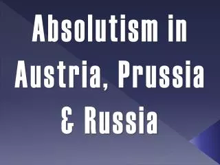 Absolutism in Austria, Prussia &amp; Russia