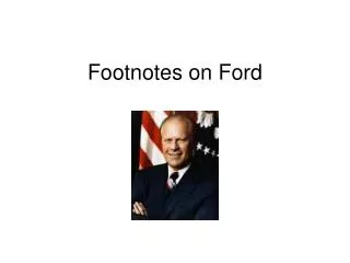 Footnotes on Ford
