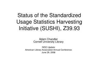 Status of the Standardized Usage Statistics Harvesting Initiative (SUSHI), Z39.93