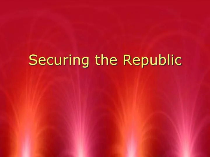 securing the republic