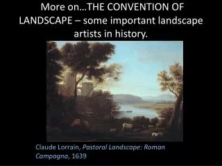 More on…THE CONVENTION OF LANDSCAPE – some important landscape artists in history.