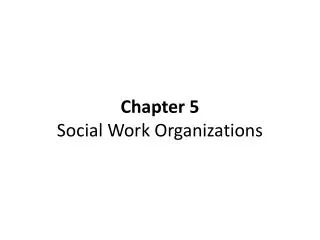 Chapter 5 Social Work Organizations