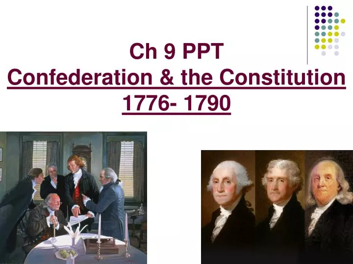 ch 9 ppt confederation the constitution 1776 1790