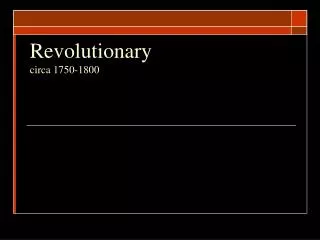 Revolutionary circa 1750-1800