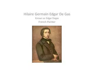 Hilaire Germain Edgar De Gas Known as Edgar Degas French Painter