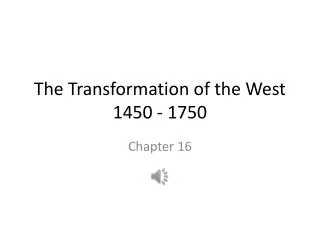 The Transformation of the West 1450 - 1750