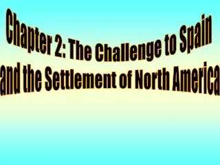 Chapter 2: The Challenge to Spain and the Settlement of North America