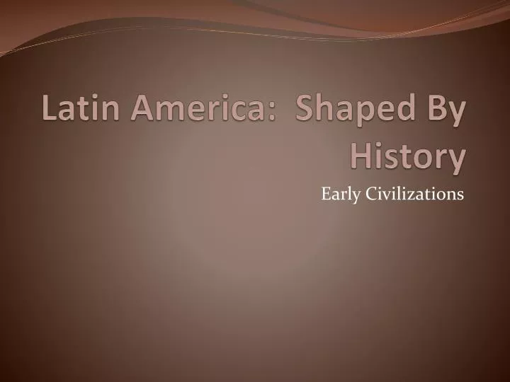 latin america shaped by history