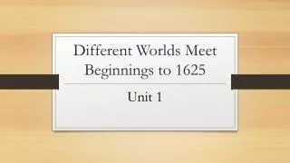 Different Worlds Meet Beginnings to 1625