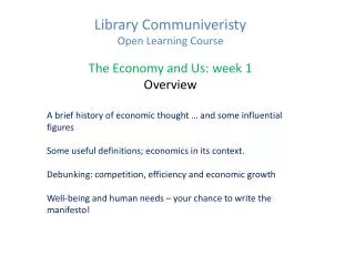 Library Communiveristy Open Learning Course The Economy and Us: week 1 Overview