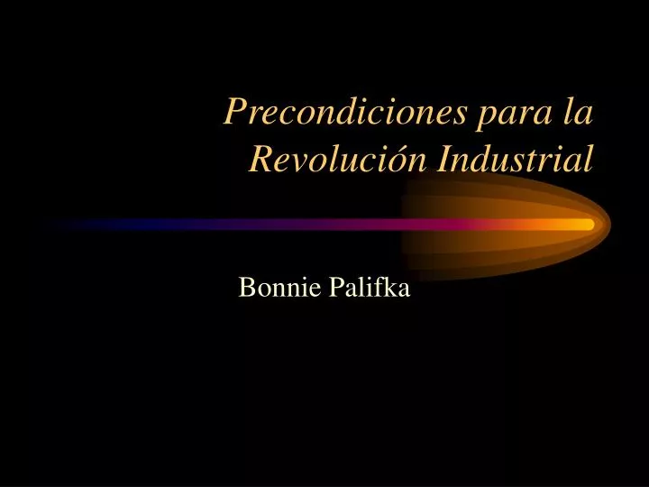 precondiciones para la revoluci n industrial