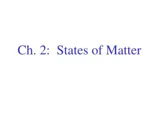 Ch. 2: States of Matter