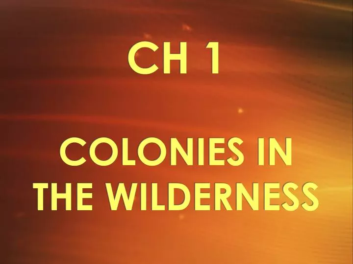 ch 1 colonies in the wilderness
