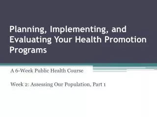 Planning, Implementing, and Evaluating Your Health Promotion Programs