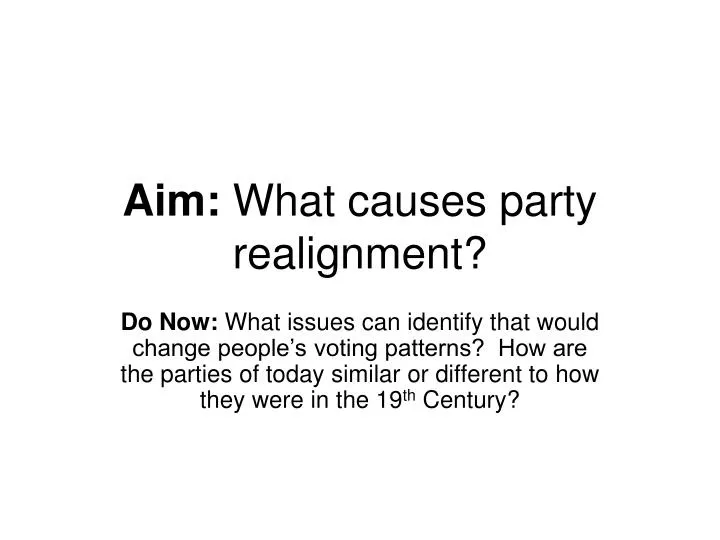 aim what causes party realignment
