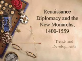 Renaissance Diplomacy and the New Monarchs, 1400-1559