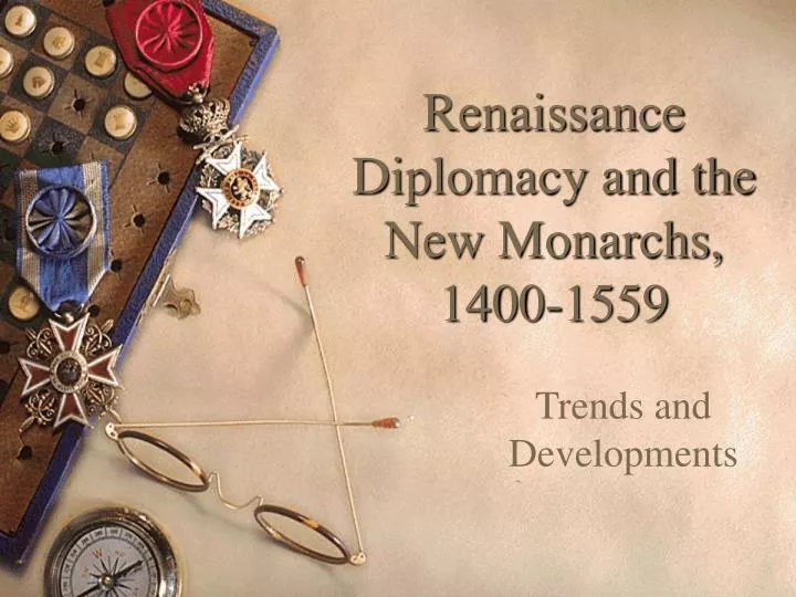 renaissance diplomacy and the new monarchs 1400 1559
