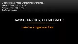 Transformation, Glorification